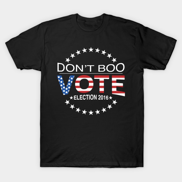 Don't Boo...Vote! T-Shirt by tracimreed